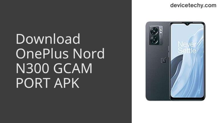 Download OnePlus Nord N300 GCAM Port APK