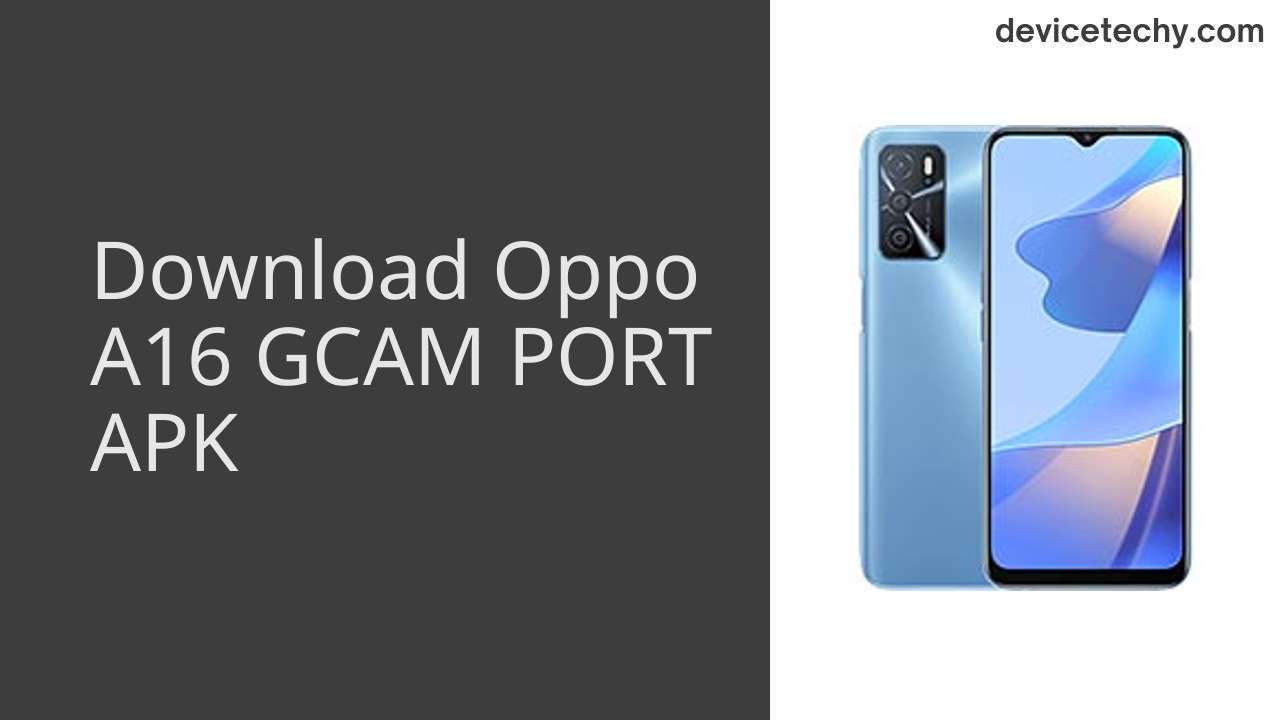 Oppo A16 GCAM PORT APK Download