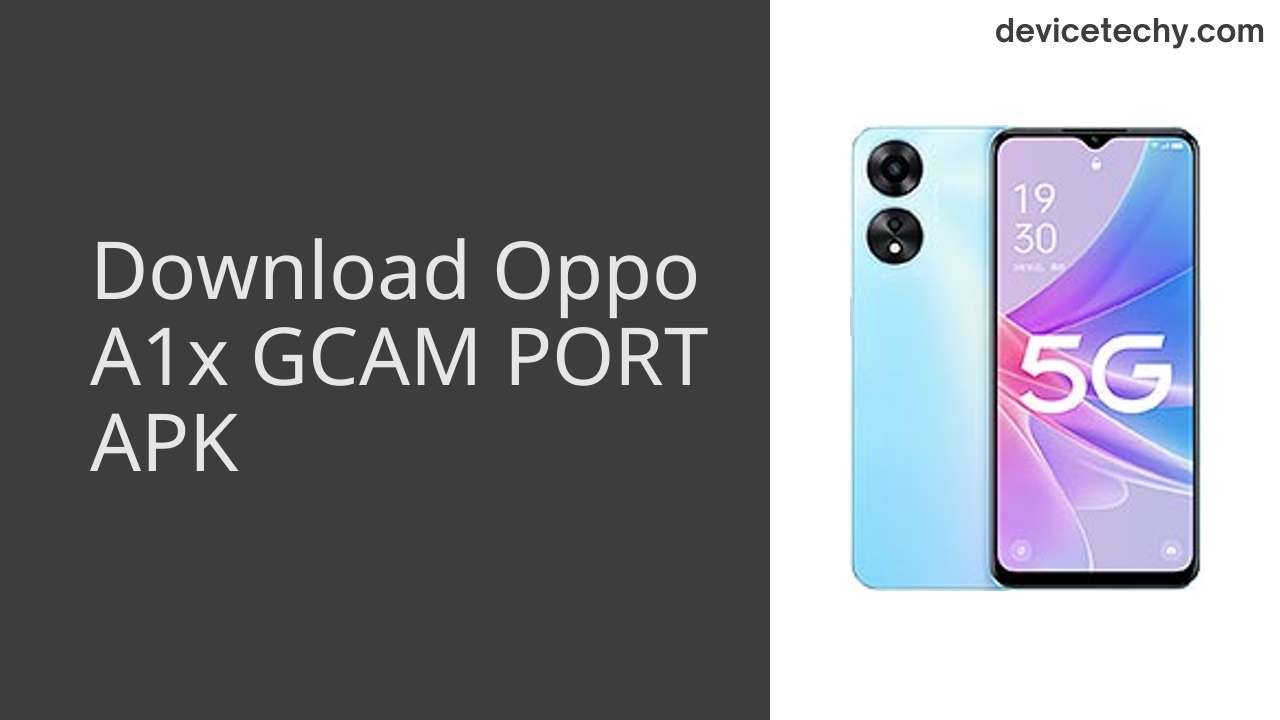 Oppo A1x GCAM PORT APK Download