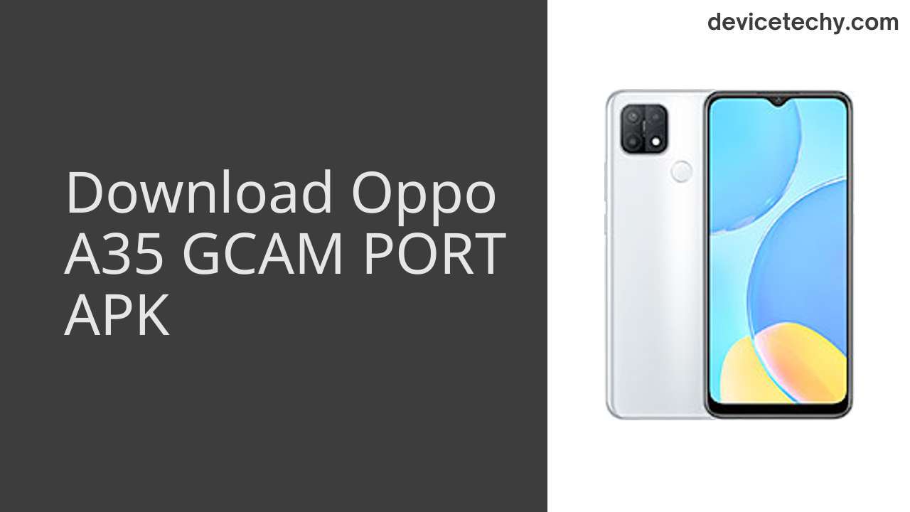 Oppo A35 GCAM PORT APK Download