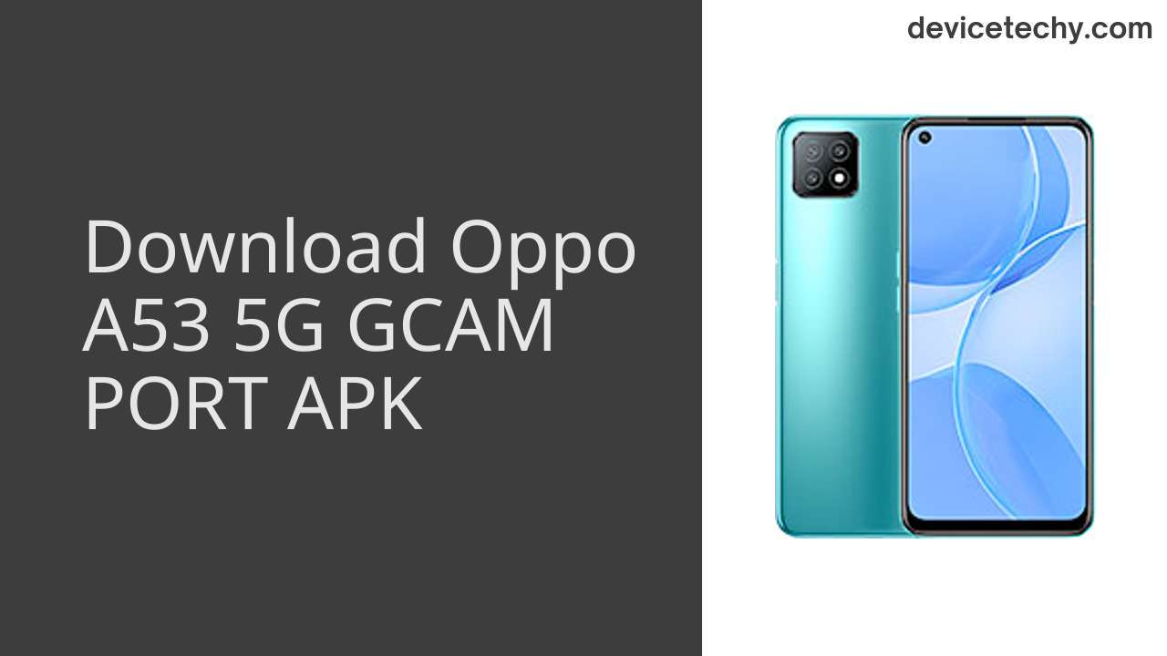 Oppo A53 5G GCAM PORT APK Download