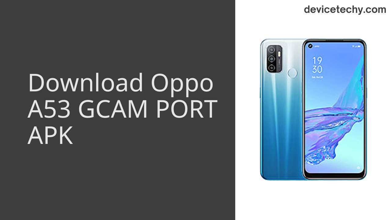 Oppo A53 GCAM PORT APK Download
