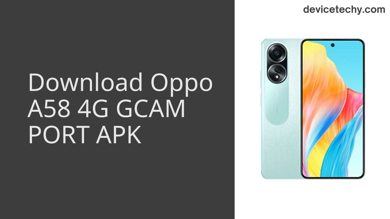 Oppo A58 4G GCAM PORT APK Download