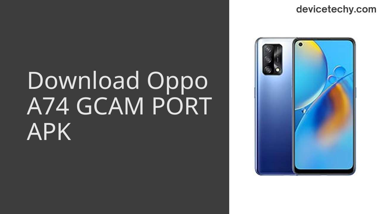 Oppo A74 GCAM PORT APK Download
