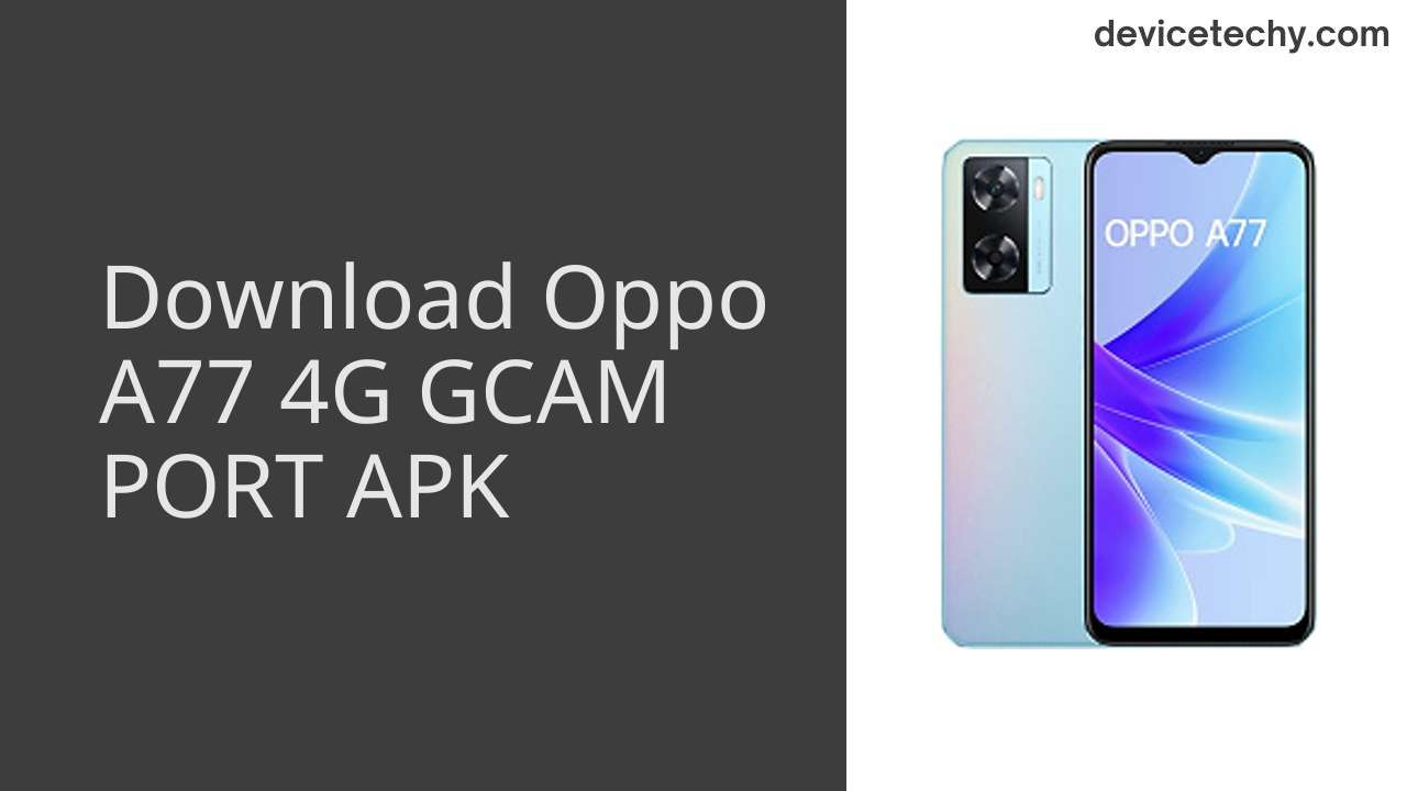 Oppo A77 4G GCAM PORT APK Download