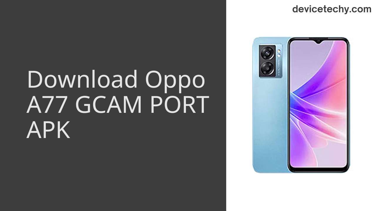 Oppo A77 GCAM PORT APK Download