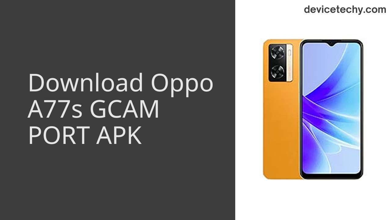 Oppo A77s GCAM PORT APK Download