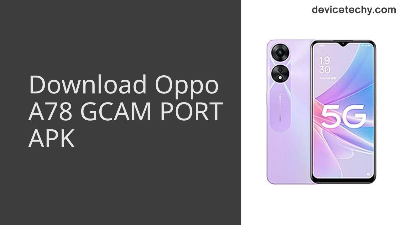 Oppo A78 GCAM PORT APK Download