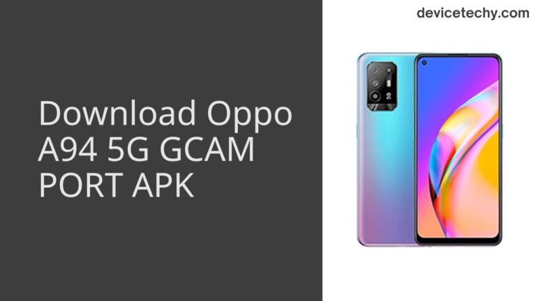 Download Oppo A94 5G GCAM Port APK