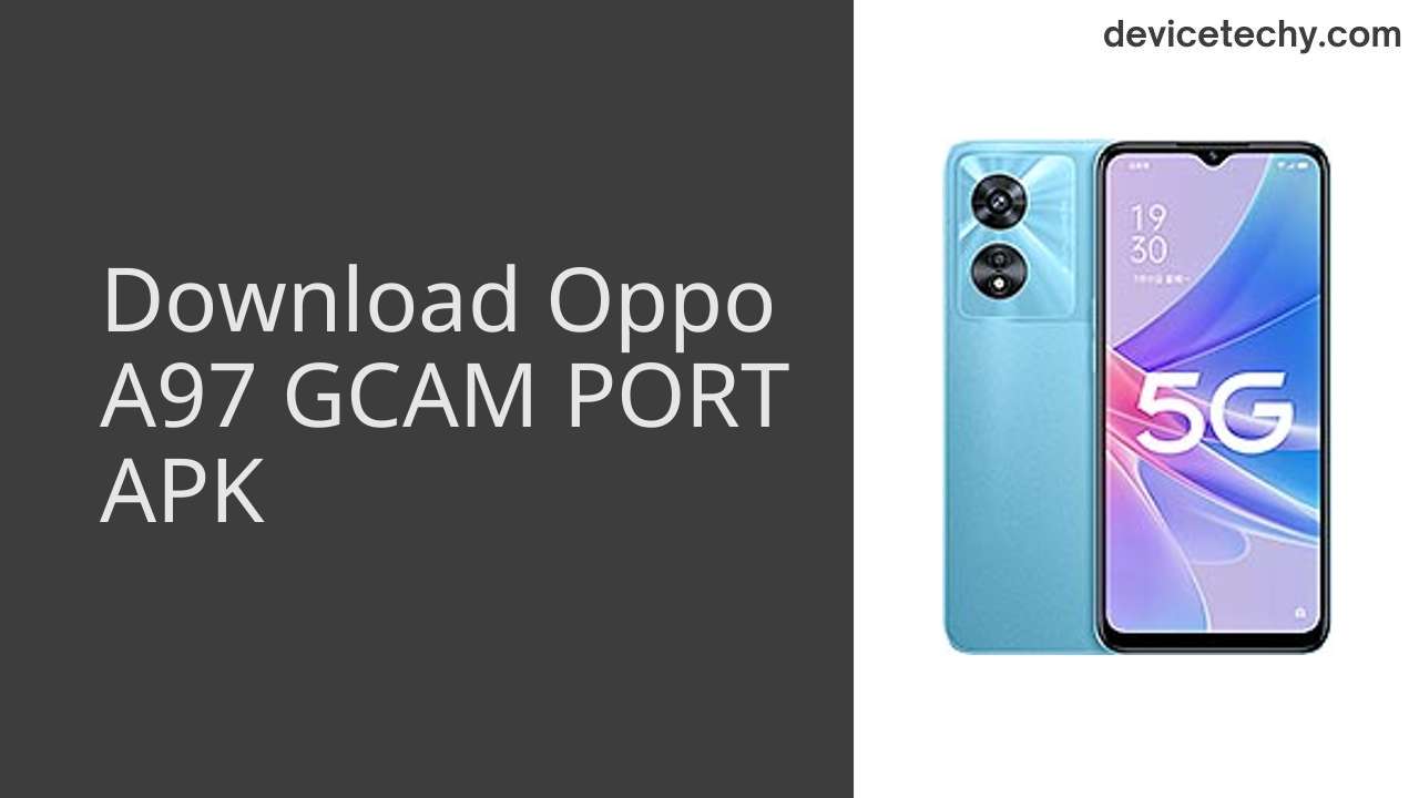 Oppo A97 GCAM PORT APK Download