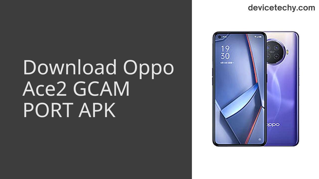 Oppo Ace2 GCAM PORT APK Download