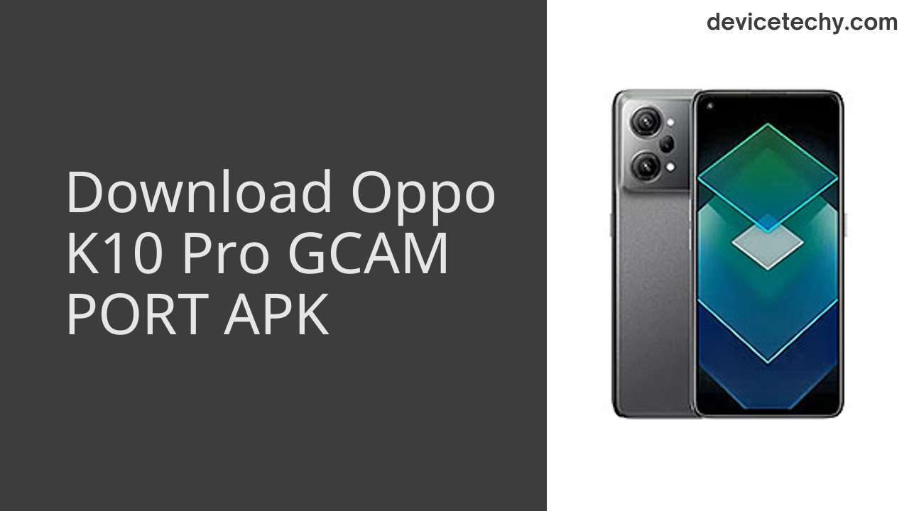 Oppo K10 Pro GCAM PORT APK Download