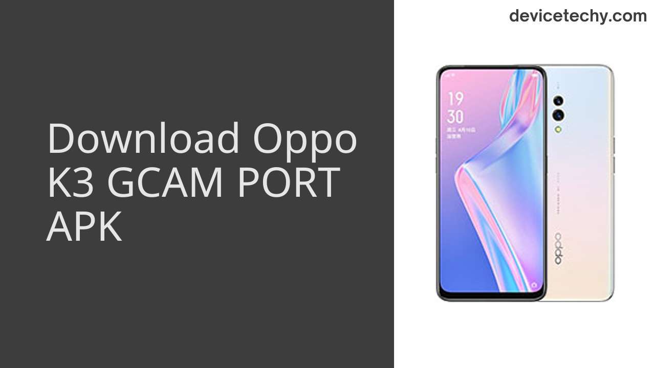 Oppo K3 GCAM PORT APK Download