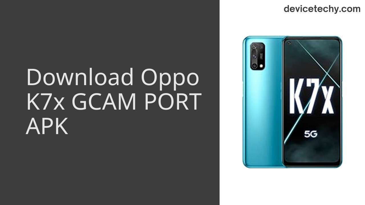 Oppo K7x GCAM PORT APK Download