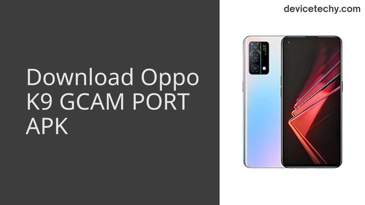 Oppo K9 GCAM PORT APK Download