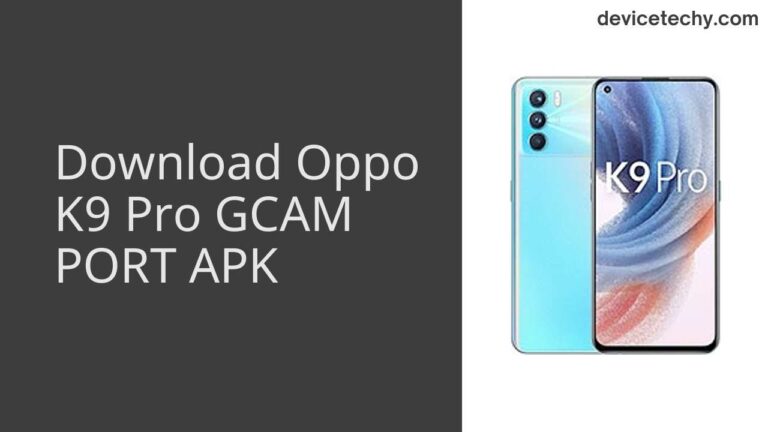 Download Oppo K9 Pro GCAM Port APK