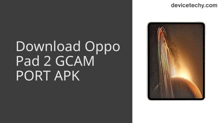 Download Oppo Pad 2 GCAM Port APK