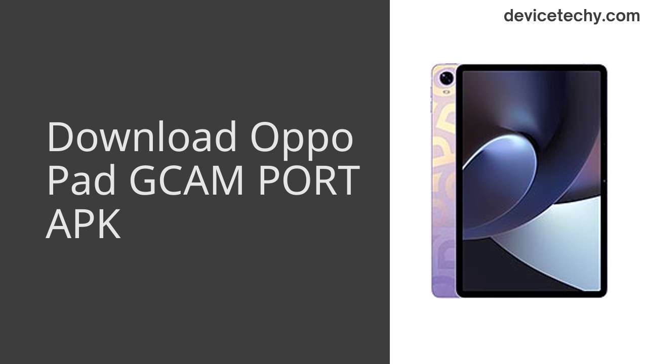 Oppo Pad GCAM PORT APK Download