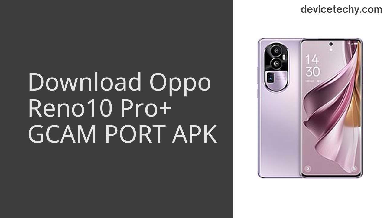 Oppo Reno10 Pro+ GCAM PORT APK Download