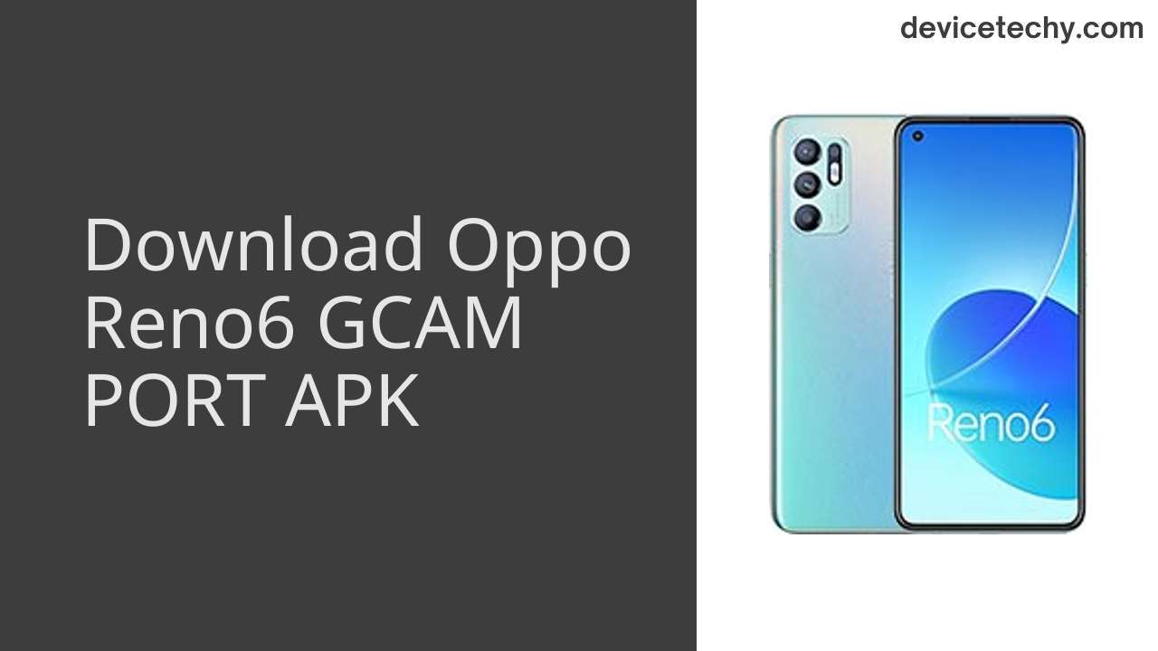 Oppo Reno6 GCAM PORT APK Download