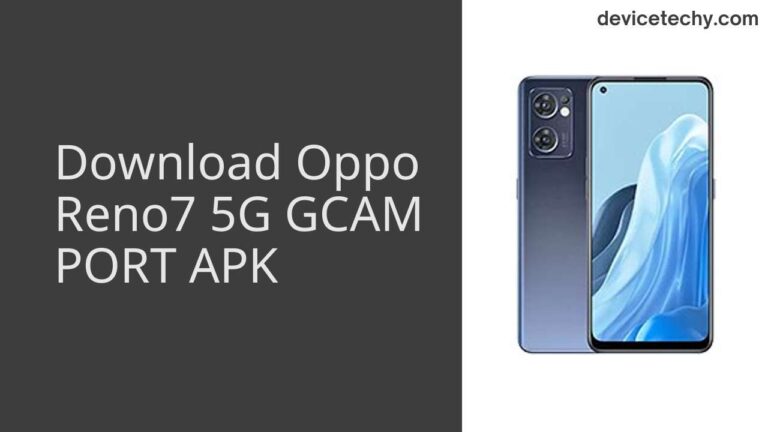 Download Oppo Reno7 5G GCAM Port APK