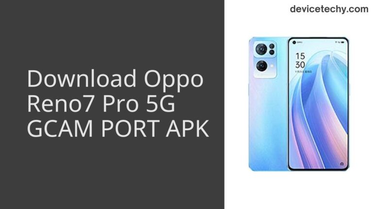 Download Oppo Reno7 Pro 5G GCAM Port APK