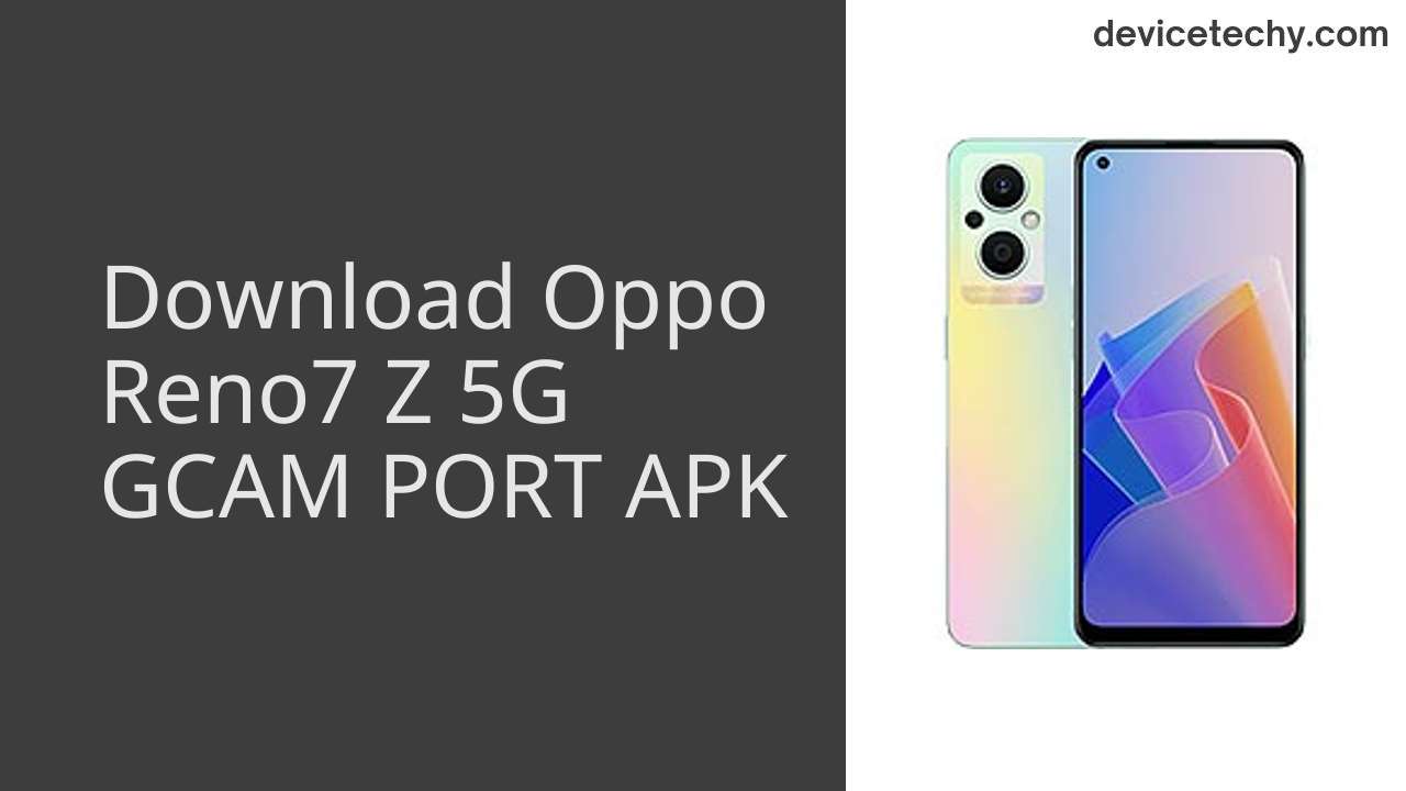 Oppo Reno7 Z 5G GCAM PORT APK Download