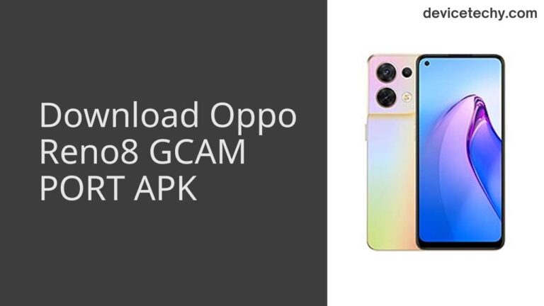 Download Oppo Reno8 GCAM Port APK