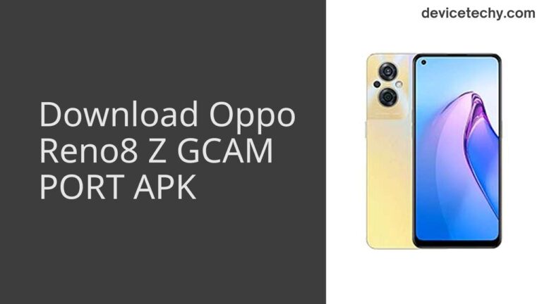 Download Oppo Reno8 Z GCAM Port APK