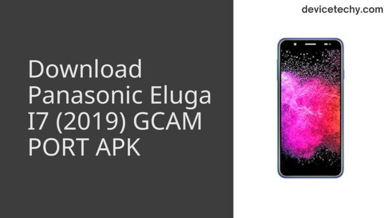 Download Panasonic Eluga I7 (2019) GCAM Port APK