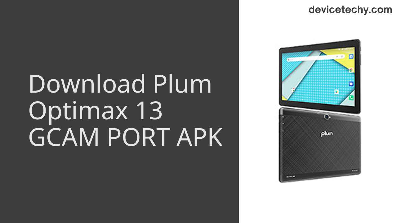 Plum Optimax 13 GCAM PORT APK Download