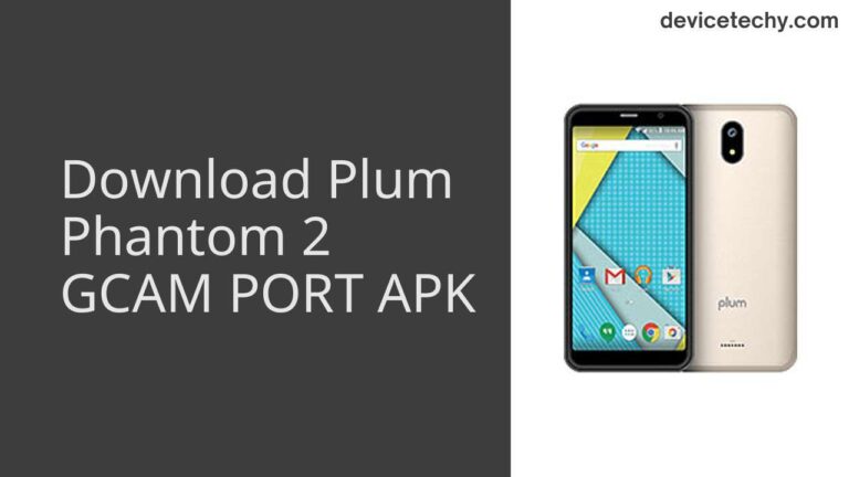 Download Plum Phantom 2 GCAM Port APK