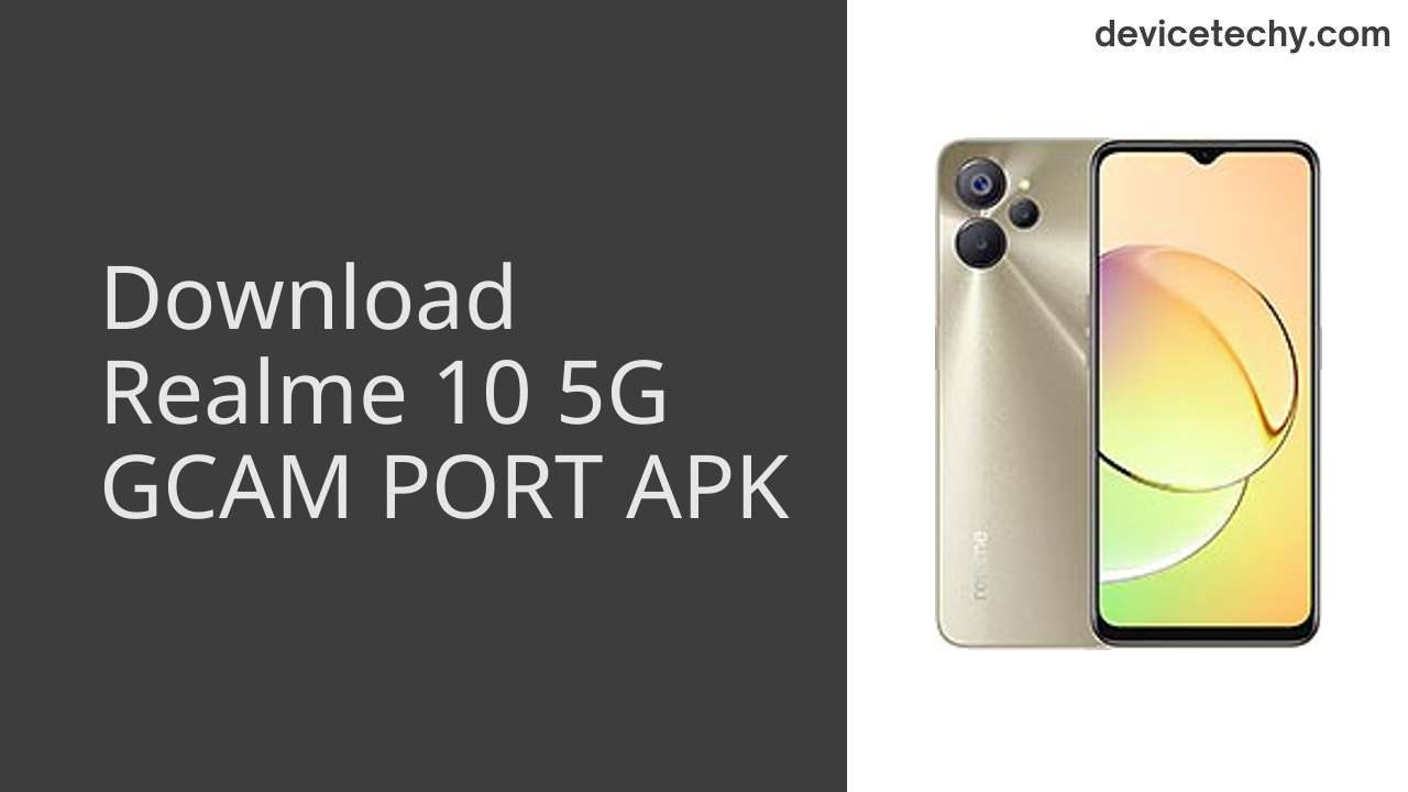 Realme 10 5G GCAM PORT APK Download