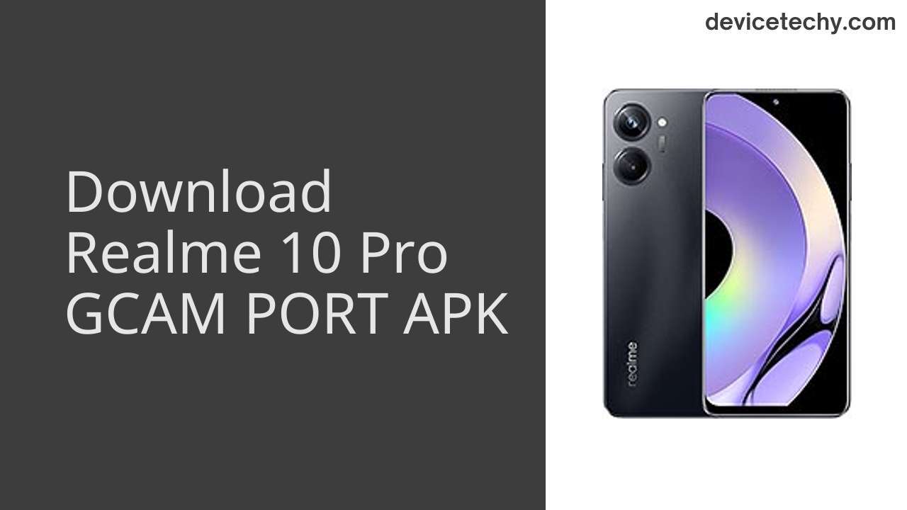 Realme 10 Pro GCAM PORT APK Download