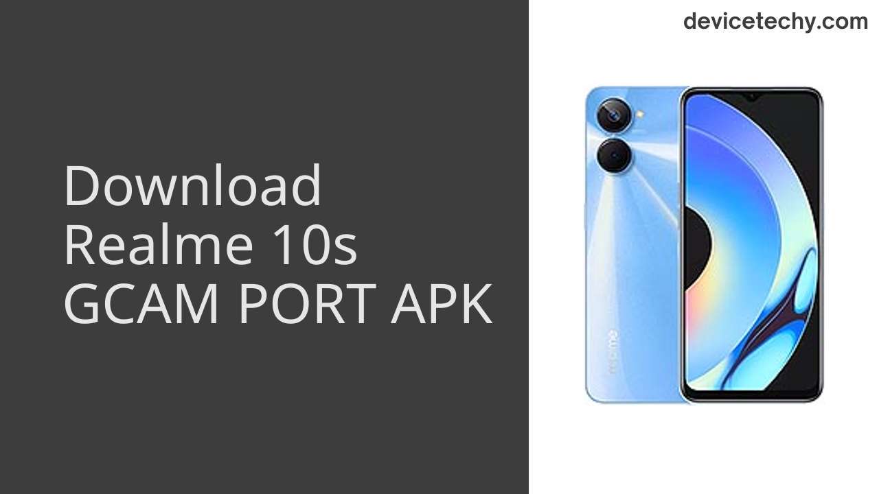 Realme 10s GCAM PORT APK Download