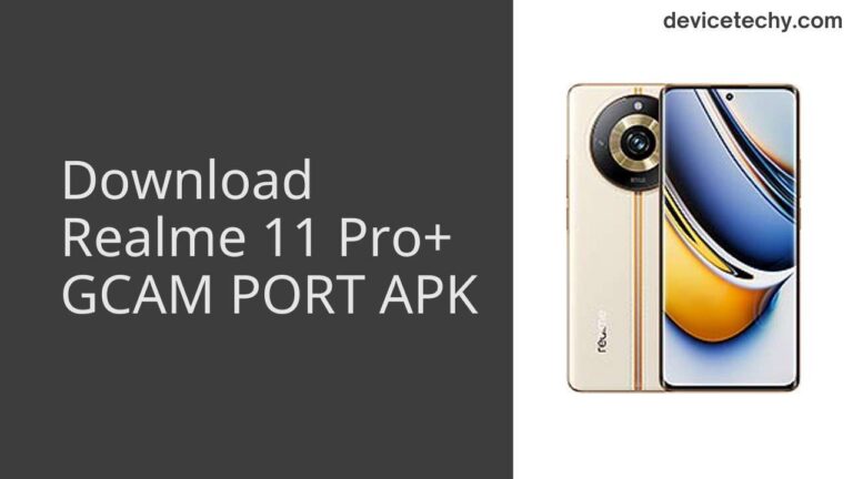 Download Realme 11 Pro+ GCAM Port APK