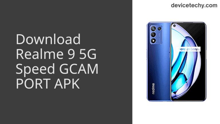 Download Realme 9 5G Speed GCAM Port APK