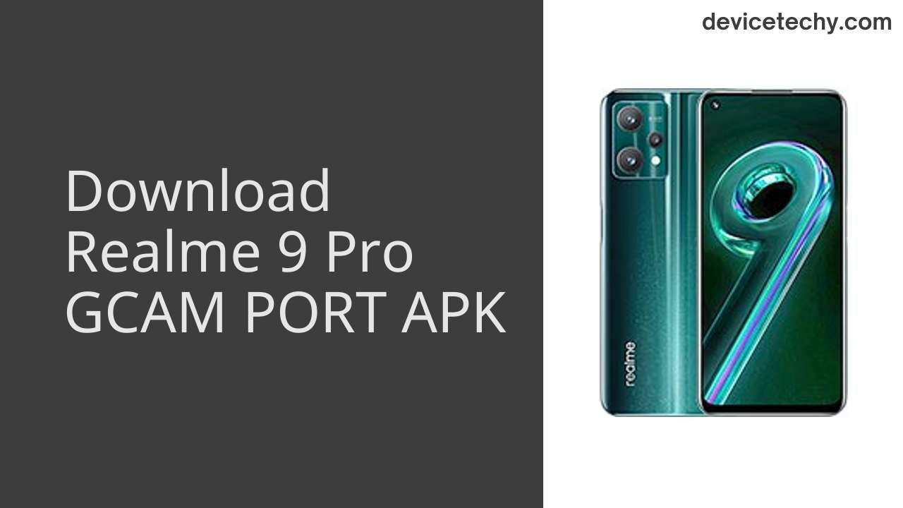 Realme 9 Pro GCAM PORT APK Download