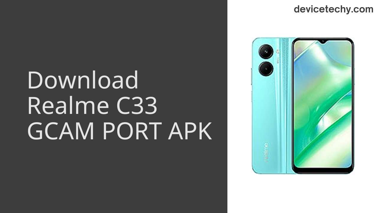 Realme C33 GCAM PORT APK Download