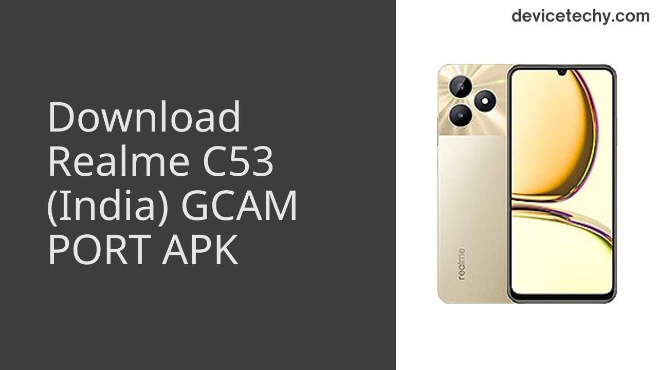 Realme C53 (India) GCAM PORT APK Download