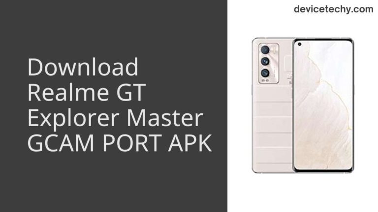 Download Realme GT Explorer Master GCAM Port APK