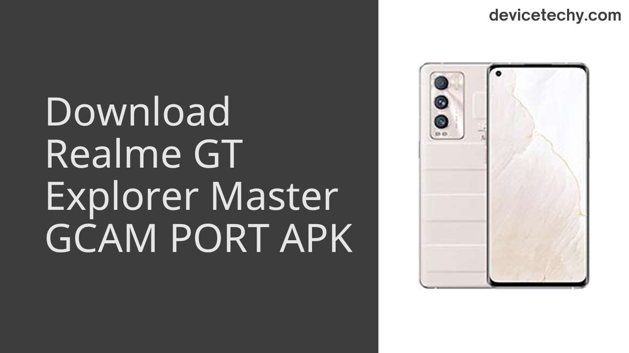 Realme GT Explorer Master GCAM PORT APK Download