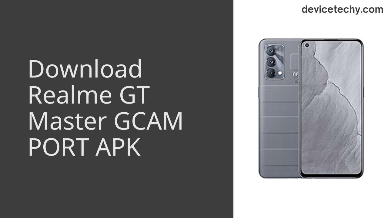 Realme GT Master GCAM PORT APK Download