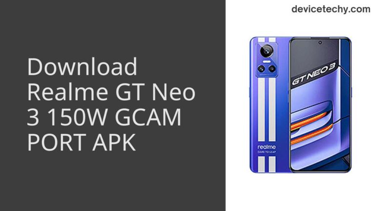 Download Realme GT Neo 3 150W GCAM Port APK