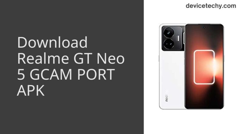 Download Realme GT Neo 5 GCAM Port APK