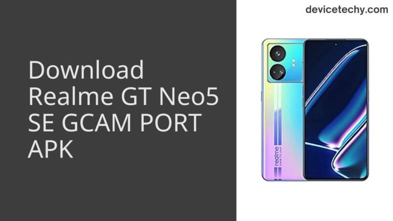 Download Realme GT Neo5 SE GCAM Port APK