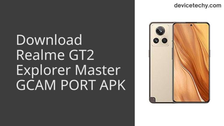 Download Realme GT2 Explorer Master GCAM Port APK
