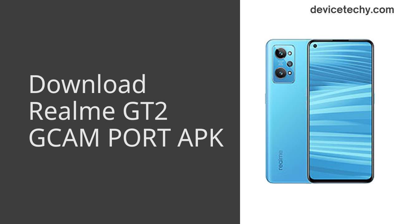 Realme GT2 GCAM PORT APK Download