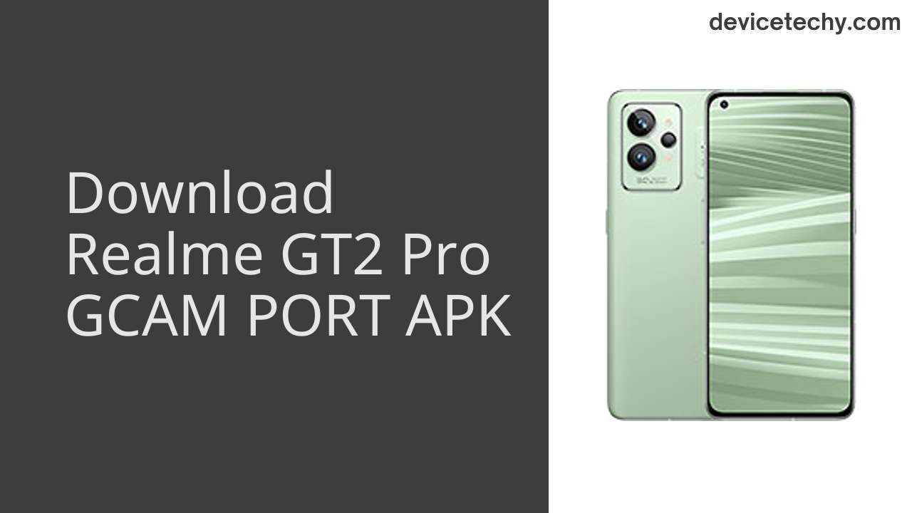 Realme GT2 Pro GCAM PORT APK Download