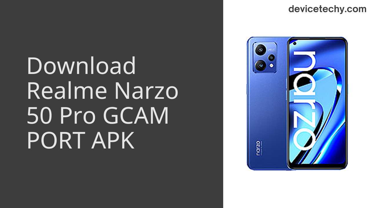 Realme Narzo 50 Pro GCAM PORT APK Download